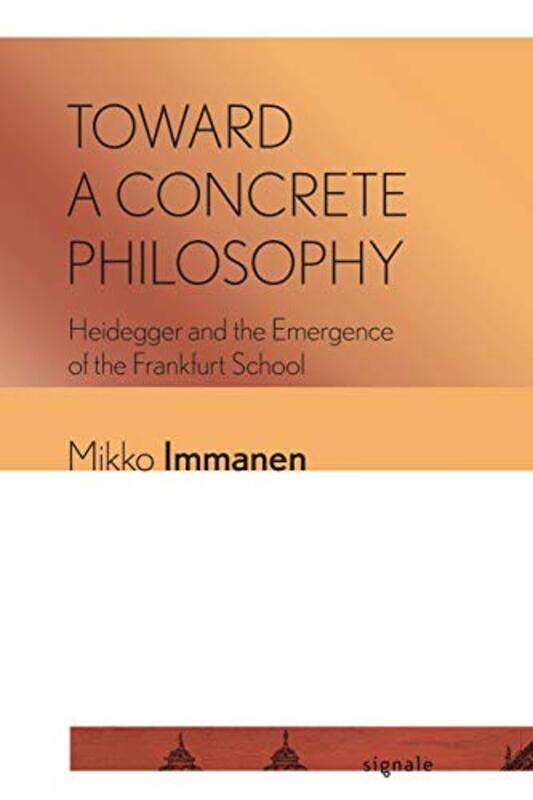 

Toward a Concrete Philosophy by Mikko Immanen-Paperback