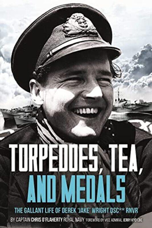 

Torpedoes Tea and Medals by Captain Chris O’Flaherty Royal Navy-Hardcover