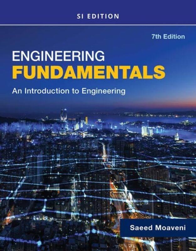 

Engineering Fundamentals An Introduction to Engineering SI Edition by Saeed Minnesota State University, Mankato Moaveni-Paperback