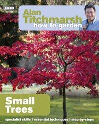 Alan Titchmarsh How to Garden Small Trees by Sonia University of Turin BertoliniValentina University of Turin GoglioDirk University of Duisburg-Essen Hofacker-Paperback