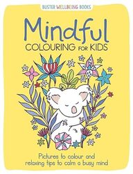 Mindful Colouring for Kids: Pictures to colour and relaxing tips to calm a busy mind Paperback by Gray, Jane Ryder - Wade, Sarah - Southon, Josephine