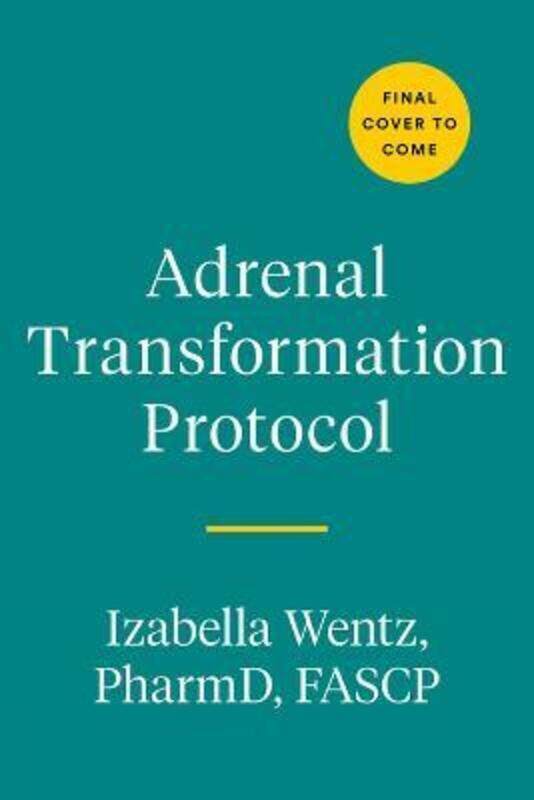 

Adrenal Transformation Protocol,Hardcover, By:Izabella Wentz, PharmD.