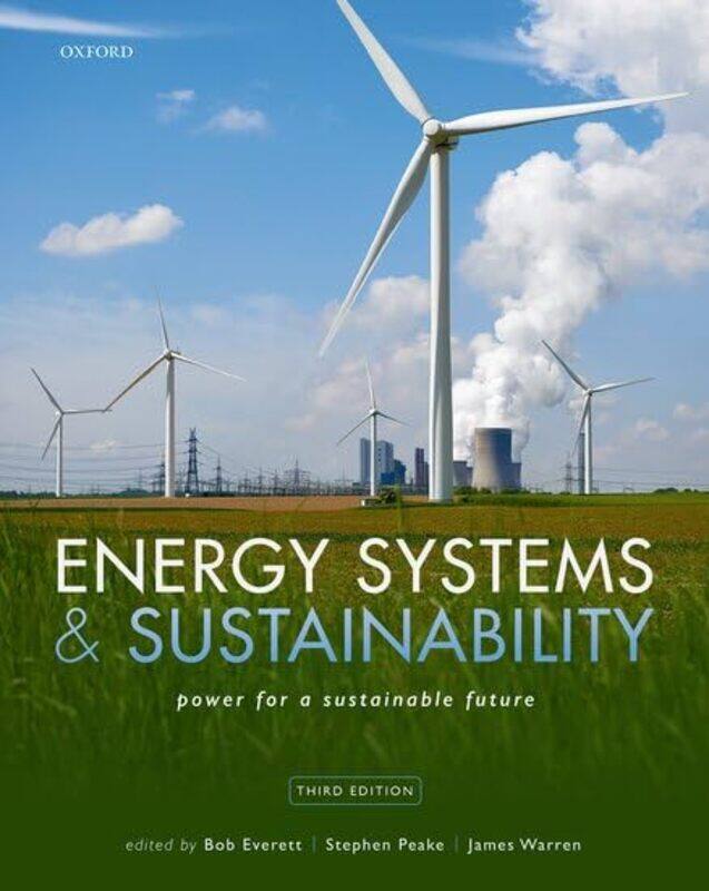 

Energy Systems And Sustainability by Bob (The Open University) EverettStephen (The Open University) PeakeJames (The Open University) Warren-Paperback