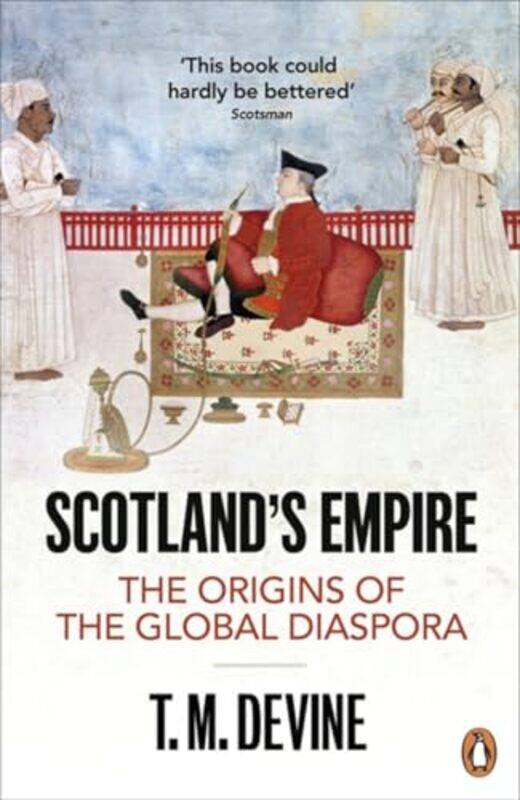 

Scotlands Empire by T M Devine-Paperback