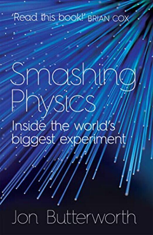 

Smashing Physics by Jon Butterworth-Paperback