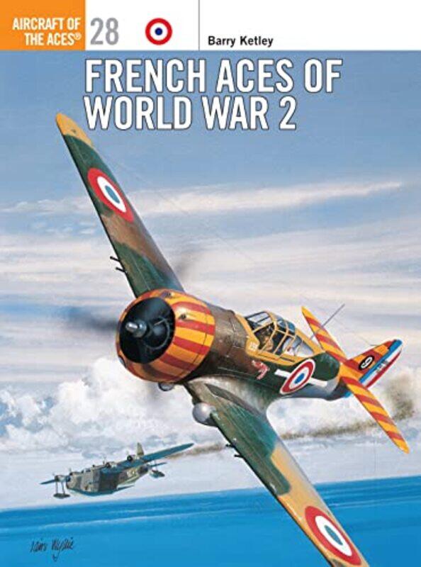 

French Aces of World War 2 by Barry KetleyMark Rolfe-Paperback