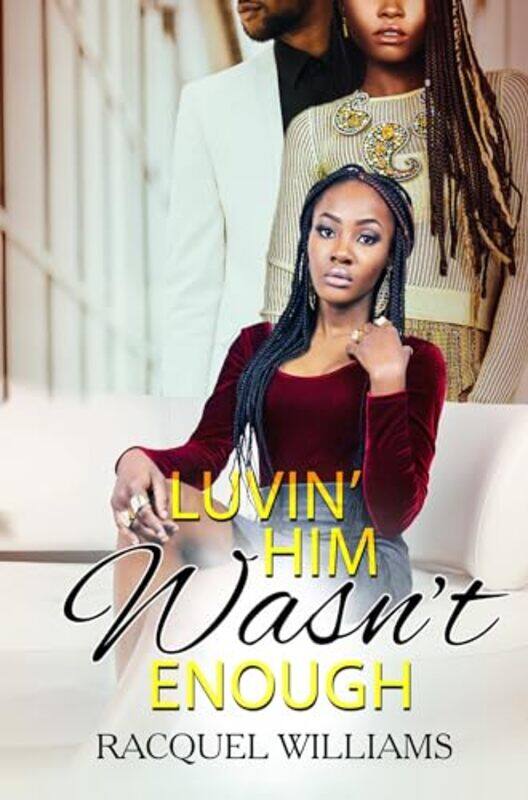 

Luvin' Him Wasn't Enough by Racquel Williams -Paperback
