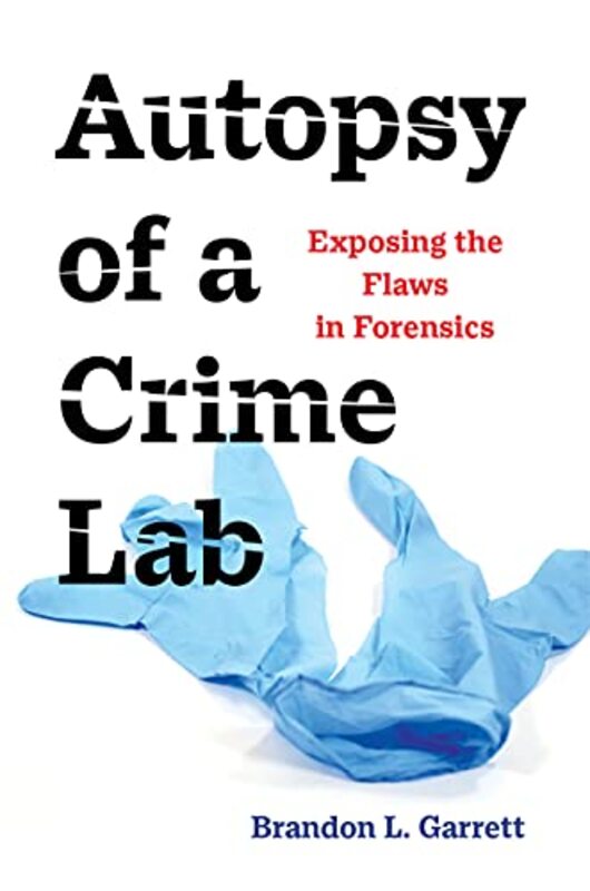 Autopsy of a Crime Lab by Brandon L Garrett-Hardcover