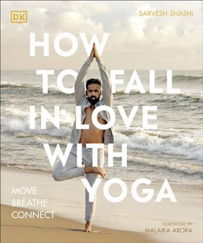 

How To Fall In Love With Yoga Move Breathe Connect by Shashi, Sarvesh-Paperback