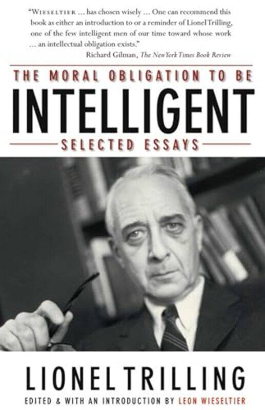 

The Moral Obligation To Be Intelligent by Lionel TrillingLeon Wieseltier-Paperback