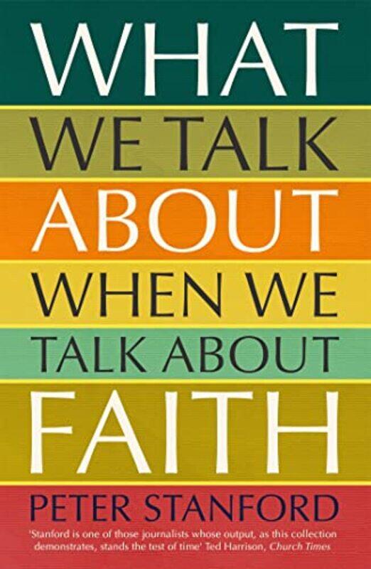 

What We Talk about when We Talk about Faith by Peter Stanford-Paperback