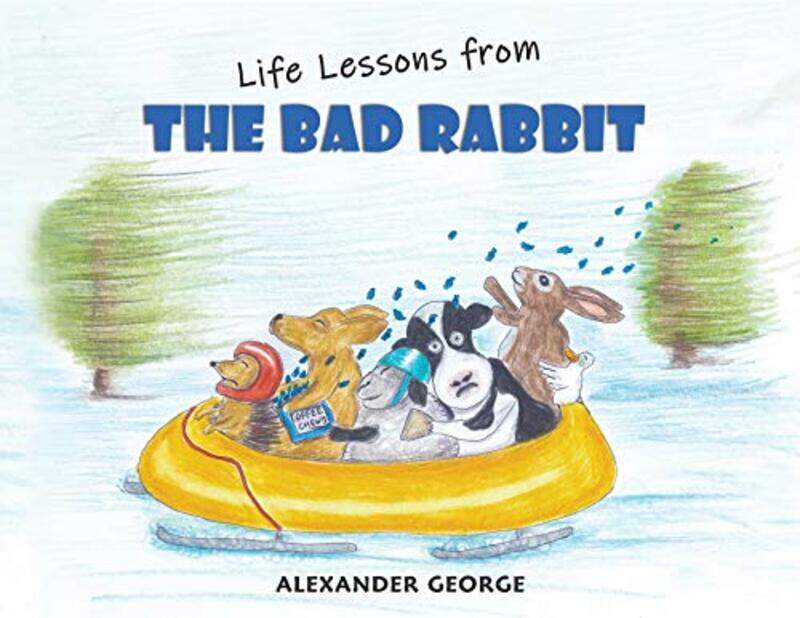 

Life Lessons from the Bad Rabbit by Alexander George-Paperback