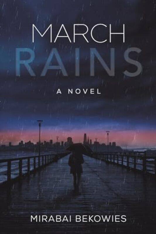 

March Rains by Mirabai Bekowies -Paperback