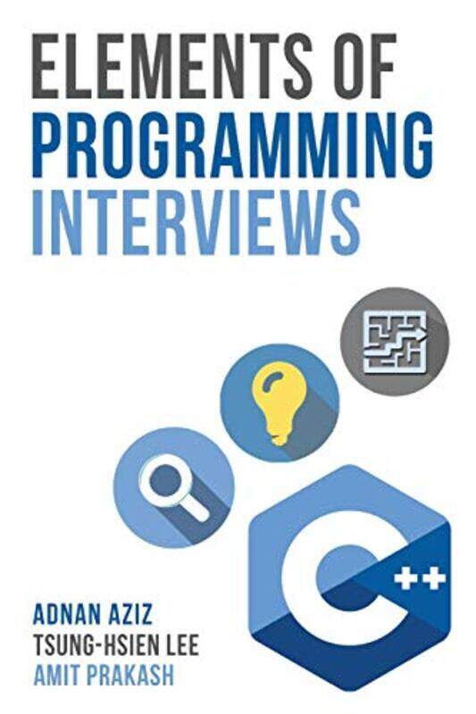 

Elements of Programming Interviews: The Insiders' Guide,Paperback,By:Lee, Tsung-Hsien - Prakash, Amit (Centre for the Study of Law and Governance) - A