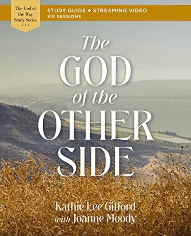 

The God Of The Other Side Bible Study Guide Plus Streaming Video by Kathie Lee Gifford-Paperback