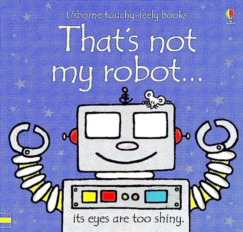 Thats Not My Robot Usborne Touchy Feely Books By Fiona Watt Paperback