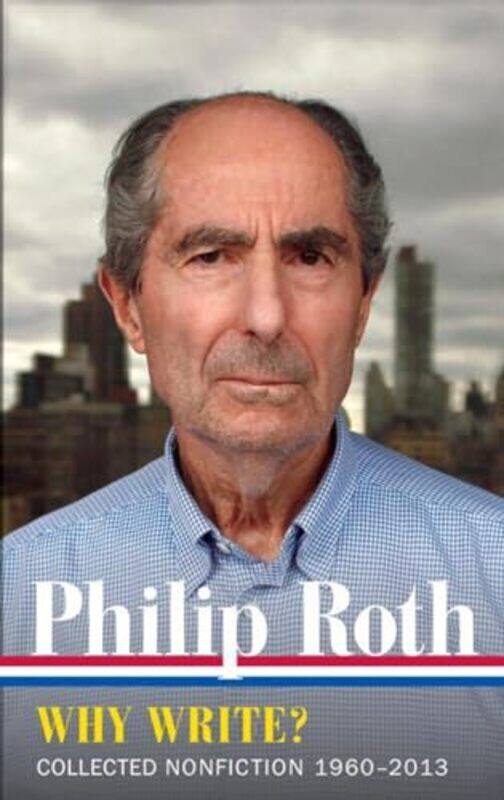 

Philip Roth Why Write Collected Nonfiction 19602014 by Philip Roth-Hardcover