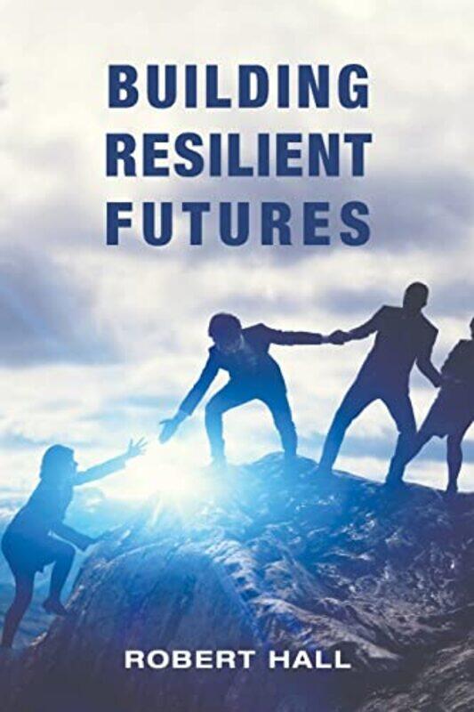 

Building Resilient Futures by Robert Hall-Paperback