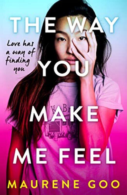 

The Way You Make Me Feel by Maurene Goo-Paperback