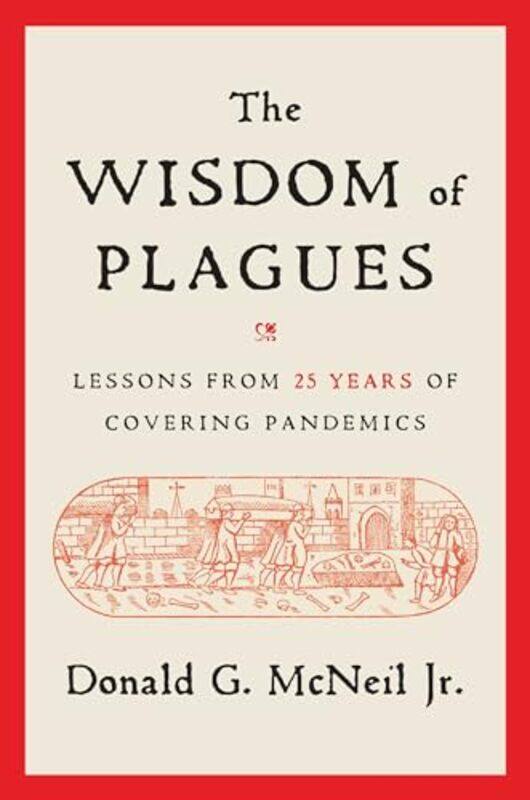 

The Wisdom of Plagues by Donald G, Jr McNeil-Hardcover