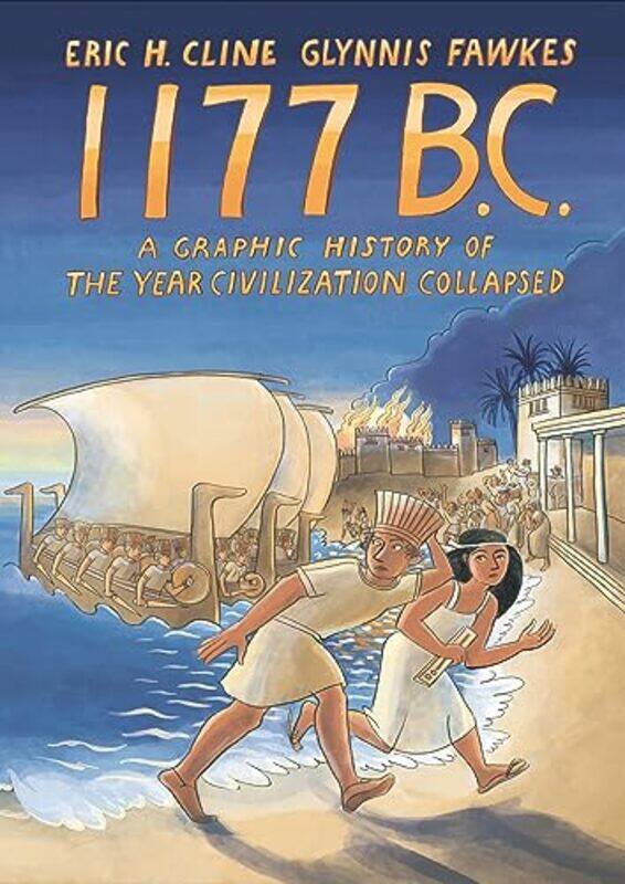 

1177 Bc A Graphic History Of The Year Civilization Collapsed By Cline, Eric H. - Fawkes, Glynnis - Fawkes, Glynnis -Paperback