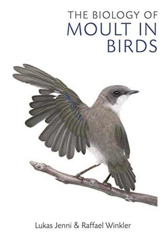 

The Biology Of Moult In Birds by Lukas JenniRaffael Winkler-Hardcover