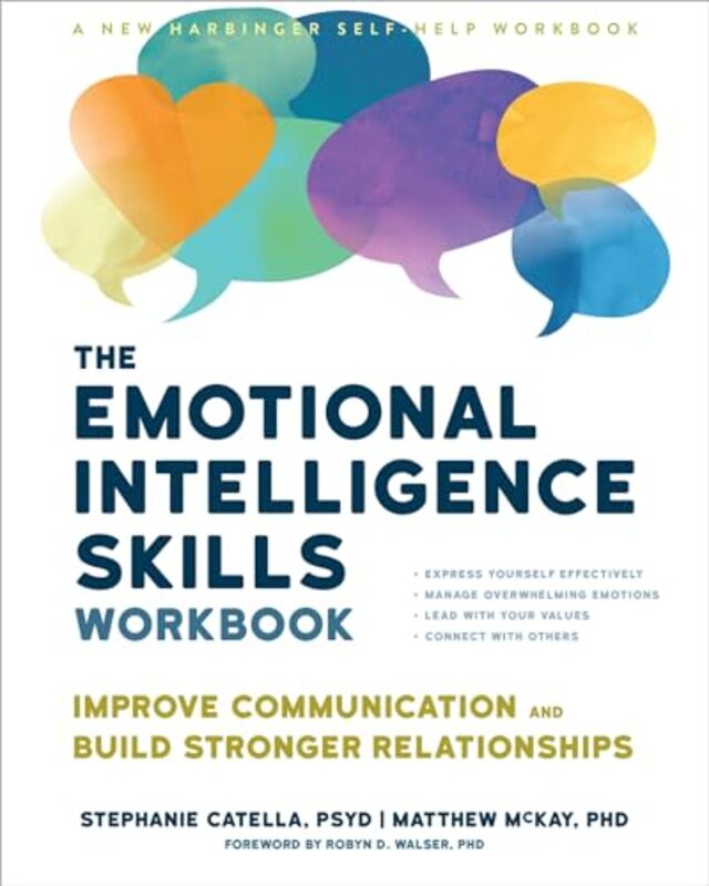 The Emotional Intelligence Skills Workbook Improve Communication And Build Stronger Relationships By McKay, Matthew - Catella, Stephanie - Paperback