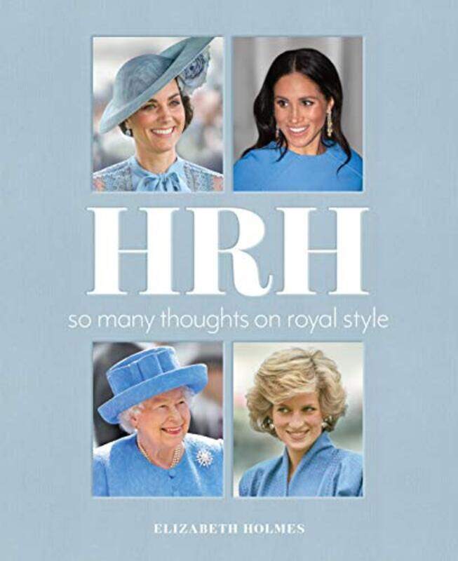 

Hrh: So Many Thoughts On Royal Style By Holmes, Elizabeth Hardcover