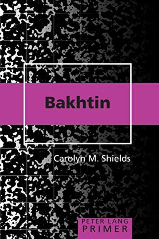 

Bakhtin Primer by Carolyn M Shields-Paperback