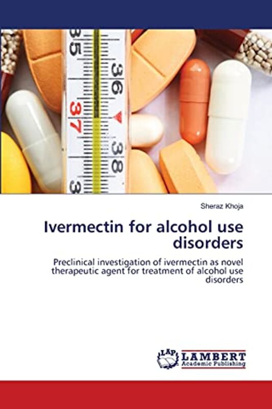 Ivermectin for alcohol use disorders by Khoja, Sheraz Paperback