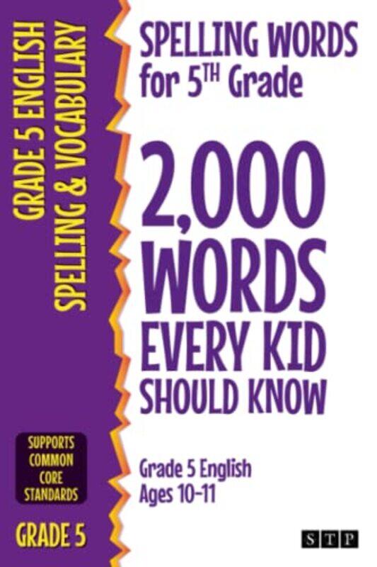 

Spelling Words for 5th Grade: 2,000 Words Every Kid Should Know (Grade 5 English Ages 10-11) , Paperback by STP Books