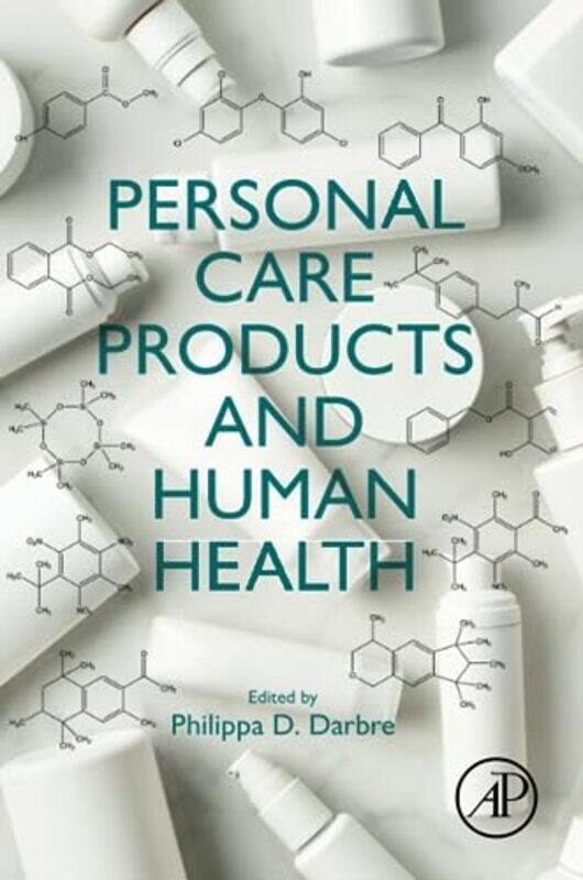 

Personal Care Products and Human Health by Philippa D Professor Emeritus of Oncology, School of Biological Sciences, University of Reading, Reading, U