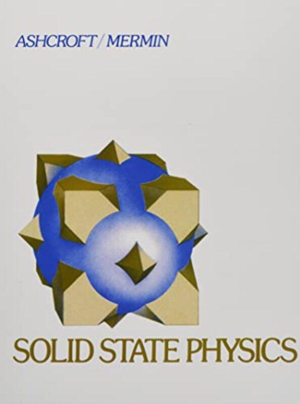 

Solid State Physics by Ashcroft, Neil (Cornell University) - Mermin, N. (Cornell University) - Paperback