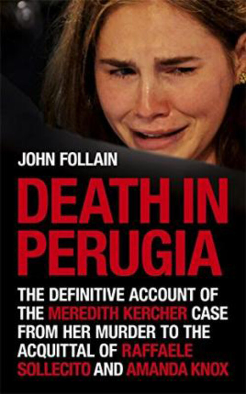 

Death in Perugia: The Definitive Account of the Meredith Kercher case from her murder to the acquittal of Raffaele Sollecito and Amanda Knox, Paperbac