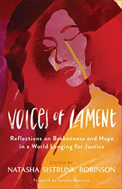 

Voices of Lament Reflections on Brokenness and Hope in a World Longing for Justice by Natasha Sistrunk RobinsLatasha Morrison-Hardcover