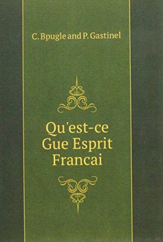 

Questce Gue Esprit Francai by C Bpugle and P Gastinel-Paperback