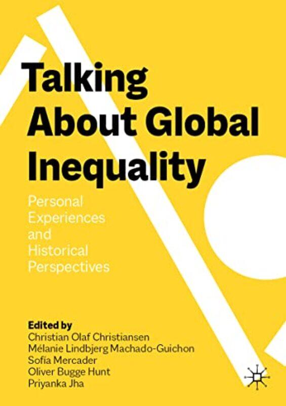 

Talking About Global Inequality by Christian Olaf ChristiansenMelanie Lindbjerg Machado-GuichonSofia MercaderOliver Bugge HuntPriyanka Jha-Paperback