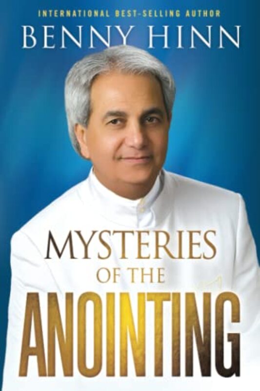 Mysteries of the Anointing The by Hinn, Benny Paperback