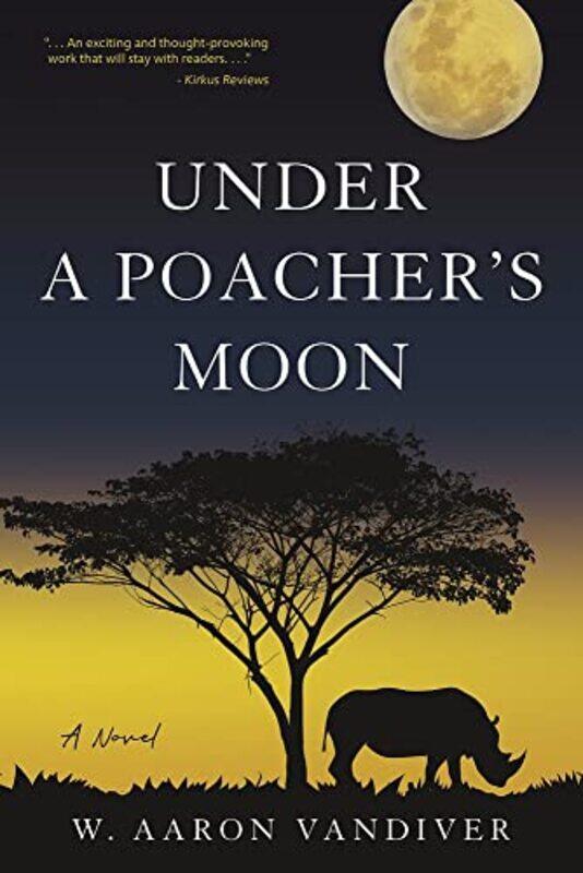 

Under a Poachers Moon by W Aaron Vandiver-Paperback
