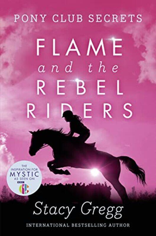 

Flame and the Rebel Riders (Pony Club Secrets, Book 9),Paperback,by:Gregg, Stacy