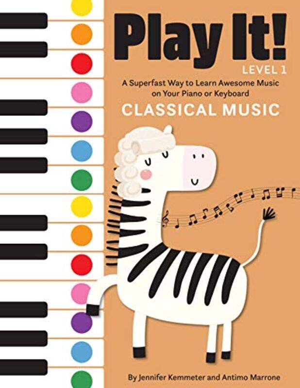 

Play It Classical Music A Superfast Way To Learn Awesome Music On Your Piano Or Keyboard by Kemmeter, Jennifer - Marrone, Antimo - Paperback