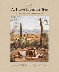 At Home in Joshua Tree: A Field Guide to Desert Living,Hardcover by Combs, Sara - Combs, Rich