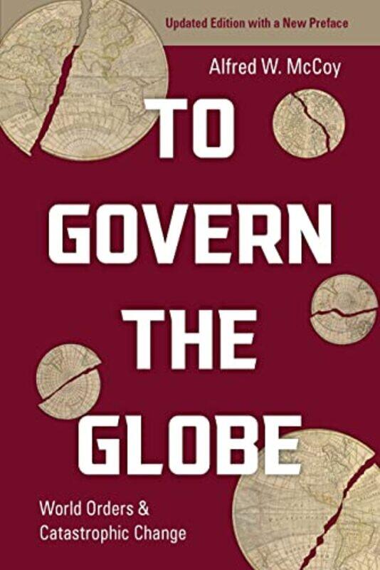 

To Govern the Globe by Alfred McCoy-Paperback
