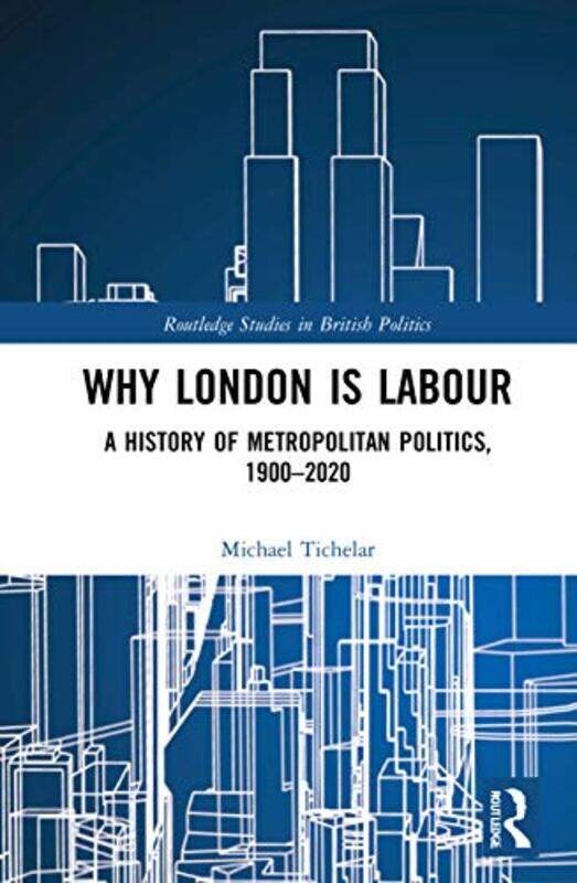 

Why London is Labour by Michael University of the West of England, UK Tichelar-Hardcover