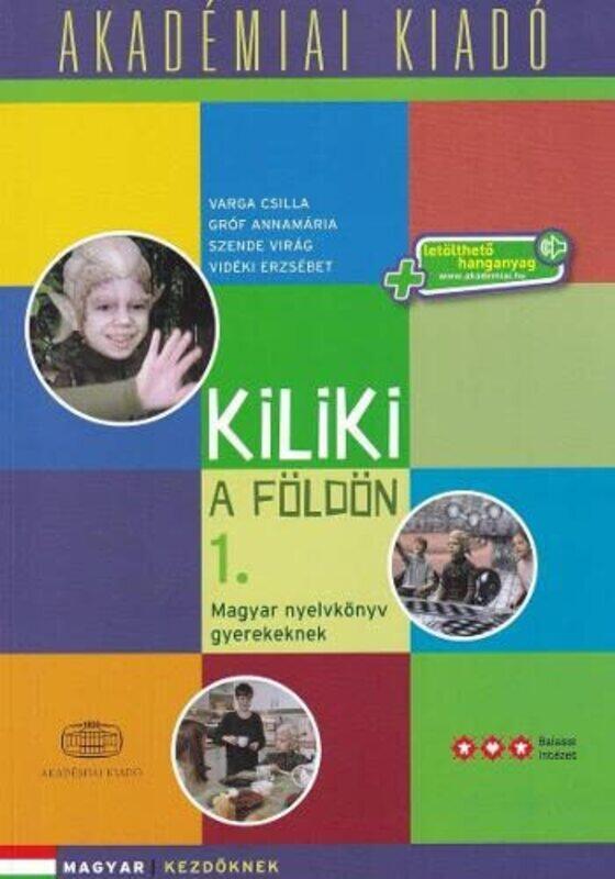 

Kiliki a Foldon Book 1 Hungarian course for children downloadable audio by V Csilla-Paperback