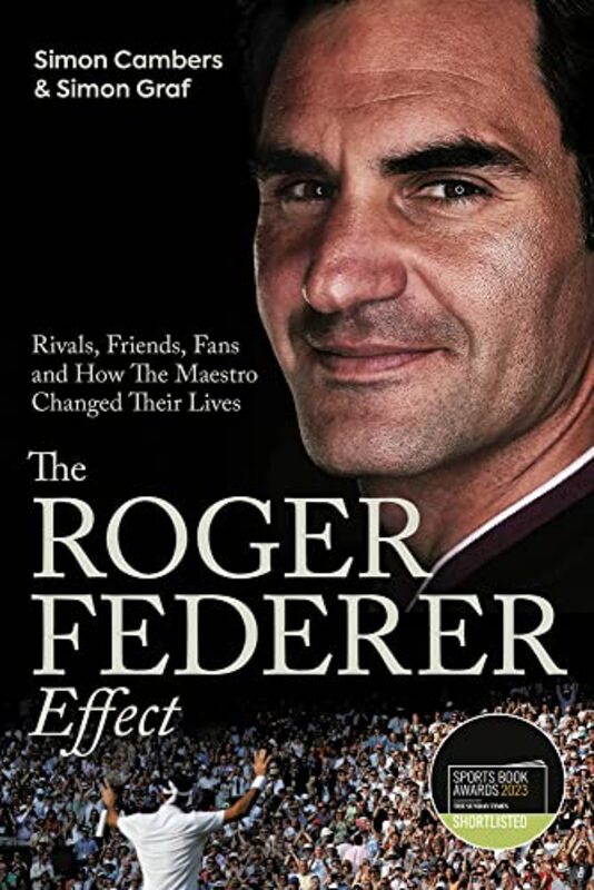 The Roger Federer Effect: Rivals, Friends, Fans and How the Maestro Changed Their Lives , Hardcover by Cambers, Simon - Graf, Simon