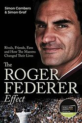 The Roger Federer Effect: Rivals, Friends, Fans and How the Maestro Changed Their Lives , Hardcover by Cambers, Simon - Graf, Simon