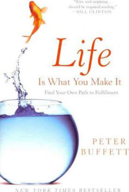 

Life Is What You Make It: Find Your Own Path to Fulfillment, Paperback Book, By: Peter Buffett