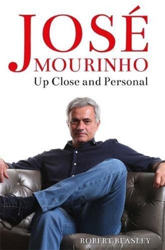 

Jose Mourinho: Up Close and Personal, Hardcover Book, By: Robert Beasley