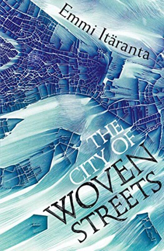 

The City Of Woven Streets by Emmi Itaranta-Paperback